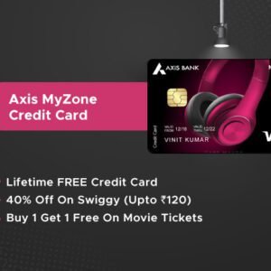 Axis MyZone Credit Card – LIFETIME FREE!